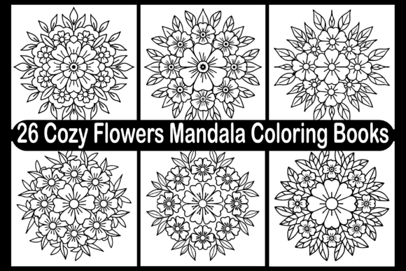 26 Cozy Flowers Mandala Coloring Pages for Crafters